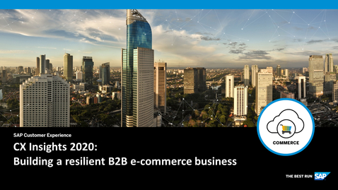 Thumbnail for entry CX Insights 2020: Building a Resilient B2B E-commerce Business - Webcasts