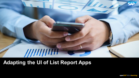 Thumbnail for entry Adapting the UI of List Report Apps - SAP S/4HANA User Experience