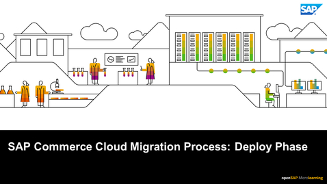 Thumbnail for entry SAP Commerce Cloud Migration Process : Deploy Phase -  Webcasts