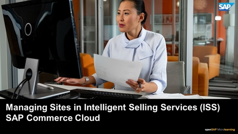 Thumbnail for entry Managing Sites in Intelligent Selling Services (ISS) - SAP Commerce Cloud