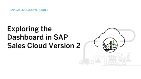 Thumbnail for entry Exploring the Dashboard in SAP Sales Cloud Version 2