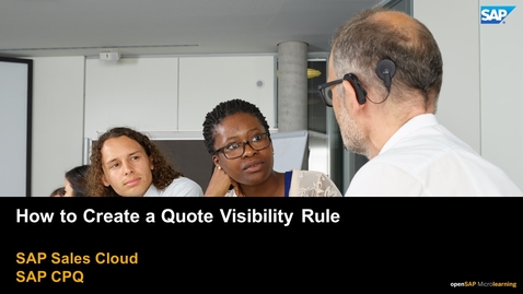 Thumbnail for entry How to Create a Quote Visibility Rule - SAP CPQ