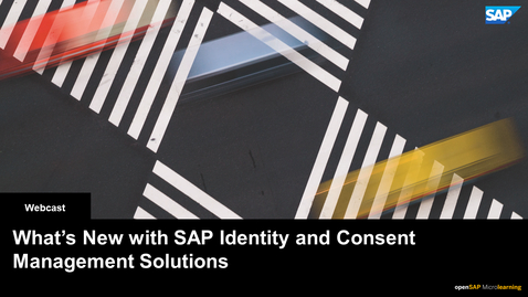 Thumbnail for entry What’s New with SAP Identity and Consent Management Solutions - Webcasts
