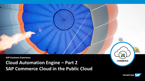 Thumbnail for entry Cloud Automation Engine - Part 2 - SAP Commerce Cloud