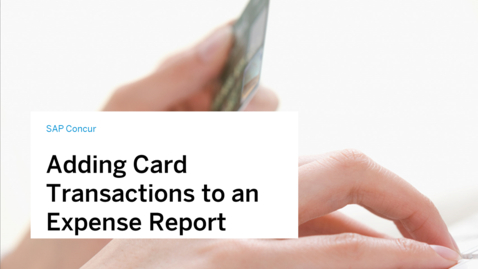 Thumbnail for entry Adding Card Transactions to an Expense Report in SAP Concur