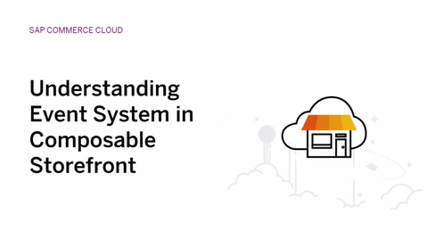 Thumbnail for entry Understanding the Event System in SAP Commerce Cloud Composable Storefront