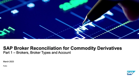 Thumbnail for entry Brokers, Broker Types and Accounts - SAP Broker Reconciliation for Commodity Derivatives