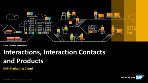 Thumbnail for entry Interactions, Interaction Contacts and Products - SAP Marketing Cloud