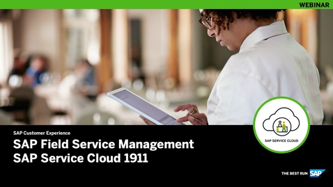 Thumbnail for entry [ARCHIVED] SAP Field Service Management – SAP Service Cloud Release 1911 - Webcasts