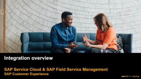 Thumbnail for entry [ARCHIVED] Service Process Integration Overview - SAP Service Cloud and SAP Field Service Management