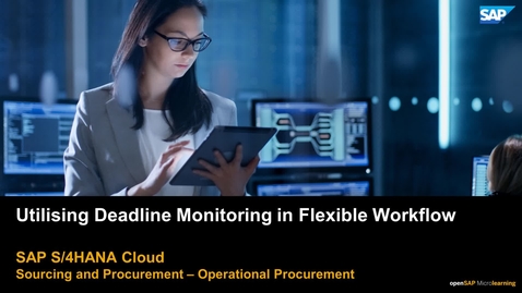 Thumbnail for entry Utilising Deadline Monitoring in Flexible Workflow - S/4HANA Cloud Sourcing and Procurement