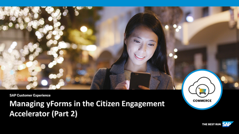 Thumbnail for entry Managing yForms in the Citizen Engagement Accelerator (Part 2) - SAP Commerce Cloud