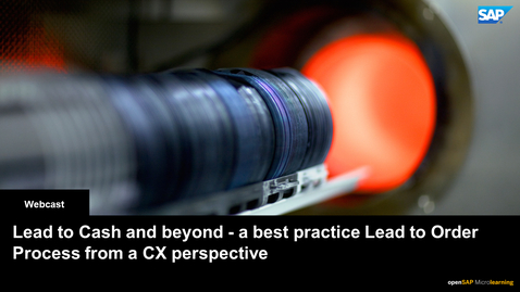 Thumbnail for entry Lead to Cash and Beyond - A Best Practice Lead to Order Process  from a CX Perspective - Webcast