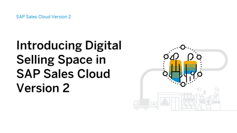 Thumbnail for entry Introducing Digital Selling Space in SAP Sales Cloud Version 2