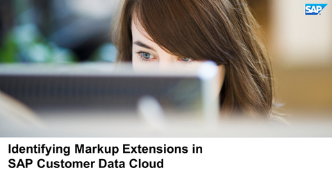 Thumbnail for entry Identifying Markup Extensions in SAP Customer Data Cloud