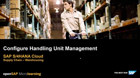 Thumbnail for entry [ARCHIVED] Configure Handling Unit Management - SAP S/4HANA Supply Chain