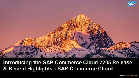 Thumbnail for entry Introducing the SAP Commerce Cloud 2205 Release &amp; Recent Highlights - SAP Commerce Cloud