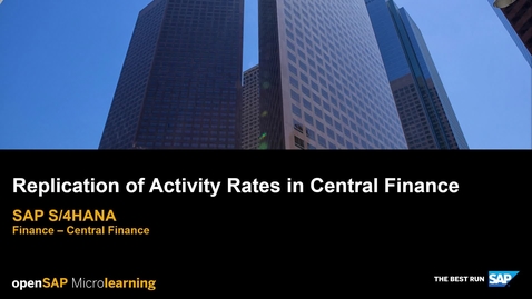 Thumbnail for entry Replication of Activity Rates in Central Finance - SAP S/4HANA Finance