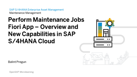 Thumbnail for entry Performing Maintenance Jobs in SAP S/4HANA Cloud Maintenance Management