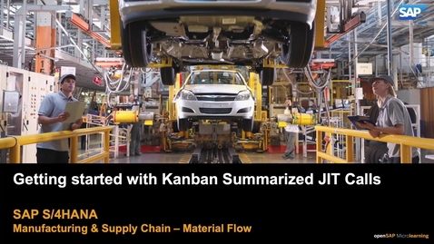 Thumbnail for entry Getting Started with Kanban Summarized JIT Calls - SAP S/4HANA Manufacturing