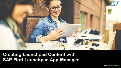 Thumbnail for entry Creating Launchpad Content with the SAP Fiori Launchpad App Manager - SAP S/4HANA User Experience