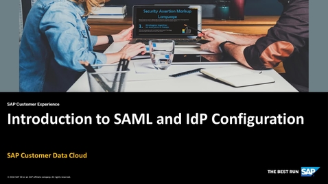 Thumbnail for entry Introduction to SAML and IdP Configuration - SAP Customer Data Cloud