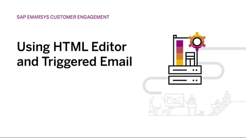 Thumbnail for entry Using HTML Editor and Triggered Email in SAP Emarsys Customer Engagement
