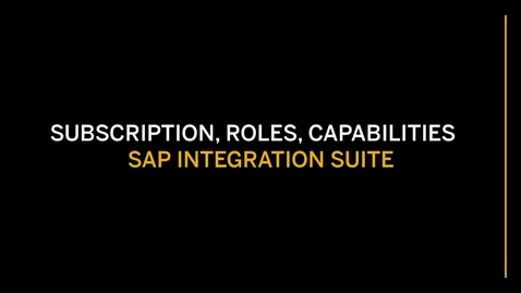 Thumbnail for entry SAP Integration Suite -Ep 33 - Subscriptions, Roles, and Capabilities