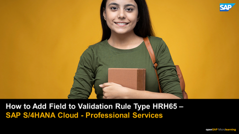 Thumbnail for entry How to Add a Field to Validation Rule Type HRH65 - SAP S/4HANA Cloud - Professional Services