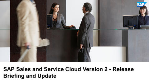 Thumbnail for entry SAP Sales and Service Cloud Version 2 - Release Briefing and Update - Webcast