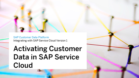 Thumbnail for entry Activating Customer Data in SAP Service Cloud Version 1 with SAP Customer Data Platform