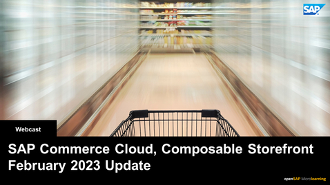 Thumbnail for entry SAP Commerce Cloud: Composable Storefront and Project &quot;Spartacus&quot; Q1 2023 Update - Webcast