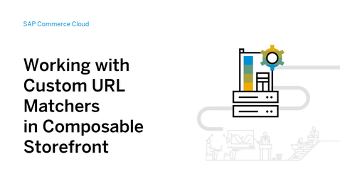 Thumbnail for entry Working with Custom URL Matchers in SAP Commerce Cloud Composable Storefront