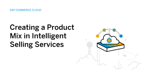 Thumbnail for entry Creating a Product Mix in Intelligent Selling Services for SAP Commerce Cloud