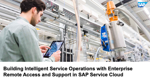 Thumbnail for entry Building Intelligent Service Operations with Enterprise Remote Access and Support in SAP Service Cloud - Webcast