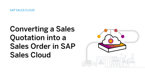 Thumbnail for entry Converting a Sales Quote into a Sales Order in SAP Sales Cloud