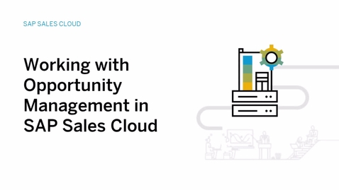 Thumbnail for entry Working with Opportunity Management in SAP Sales Cloud