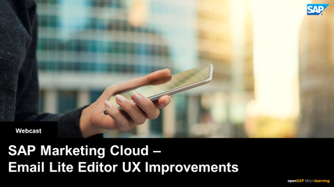 Thumbnail for entry SAP Marketing Cloud: Email Lite Editor UX Improvements - Webcast