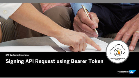 Thumbnail for entry Signing API Request using Bearer Token - SAP Customer Data Cloud