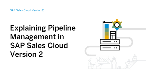 Thumbnail for entry Explaining Pipeline Management in SAP Sales Cloud Version 2