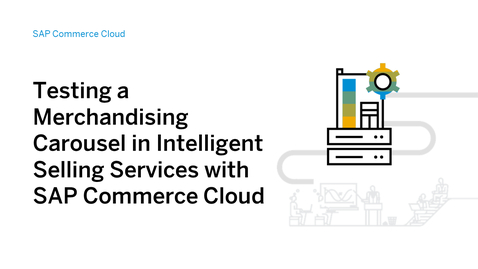 Thumbnail for entry Testing a Merchandising Carousel in Intelligent Selling Services for SAP Commerce Cloud