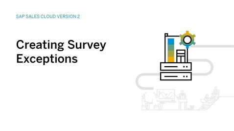 Thumbnail for entry Adding Exceptions to Surveys in SAP Sales Cloud Version 2