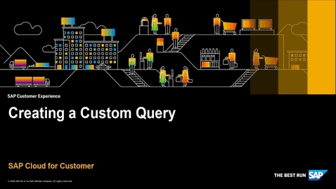Thumbnail for entry [ARCHIVED] How to Create a Custom Query - SAP Cloud for Customer