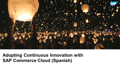 Thumbnail for entry Adopting Continuous Innovation with SAP Commerce Cloud (Spanish) - Webcast