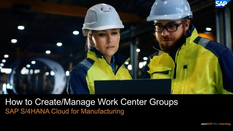 Thumbnail for entry How to Create and Manage Work Center Groups - SAP S/4HANA Cloud for Manufacturing