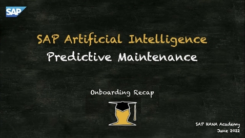 Thumbnail for entry SAP AI ; Predictive Maintenance ; Onboarding Recap