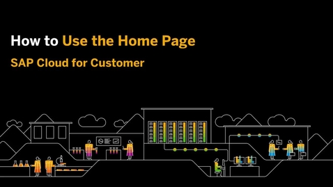 Thumbnail for entry [ARCHIVED] How to Use the Homepage - SAP Cloud for Customer