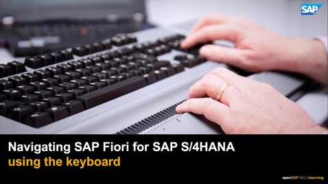 Thumbnail for entry Navigating SAP Fiori for SAP S/4HANA Using the Keyboard - Accessibility