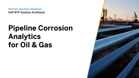 Thumbnail for entry Introducing Pipeline Corrosion for Oil &amp; Gas, Powered by SAP Business Technology Platform (BTP)