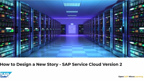 Thumbnail for entry How to Design a New Story - SAP Service Cloud Version 2